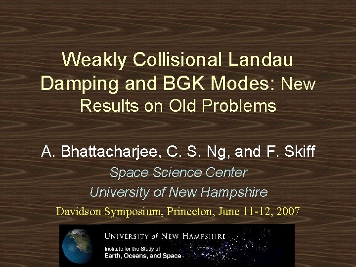 Weakly Collisional Landau Damping and BGK Modes: New Results on Old Problems A. Bhattacharjee,