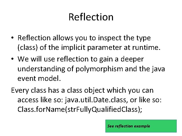 Reflection • Reflection allows you to inspect the type (class) of the implicit parameter