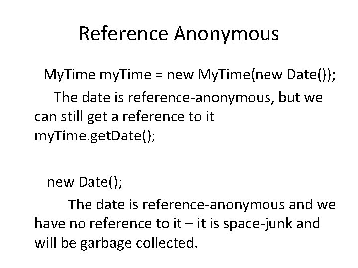 Reference Anonymous My. Time my. Time = new My. Time(new Date()); The date is