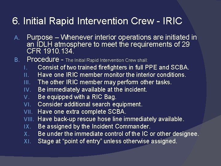 6. Initial Rapid Intervention Crew - IRIC Purpose – Whenever interior operations are initiated