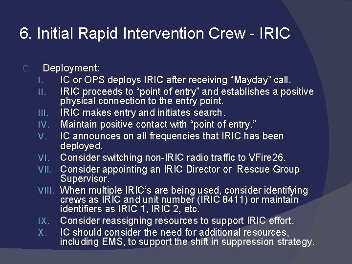 6. Initial Rapid Intervention Crew - IRIC C. Deployment: I. IC or OPS deploys