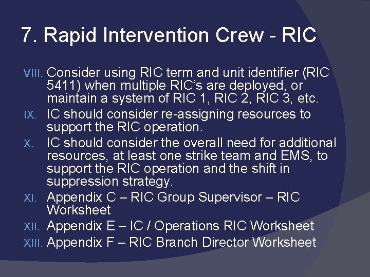 7. Rapid Intervention Crew - RIC Consider using RIC term and unit identifier (RIC