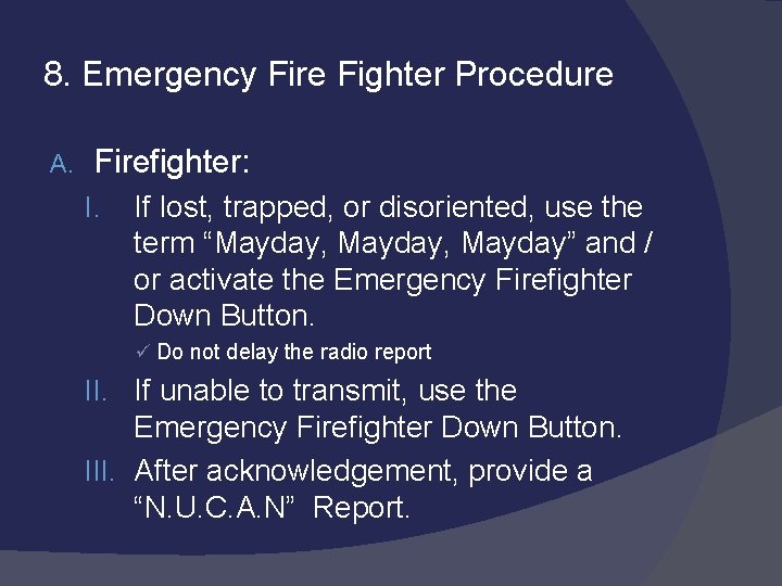 8. Emergency Fire Fighter Procedure A. Firefighter: I. If lost, trapped, or disoriented, use