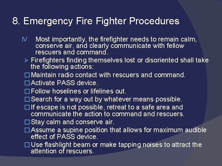 8. Emergency Fire Fighter Procedures IV. Most importantly, the firefighter needs to remain calm,