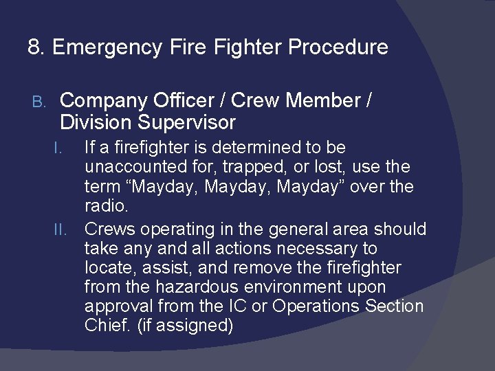 8. Emergency Fire Fighter Procedure B. Company Officer / Crew Member / Division Supervisor