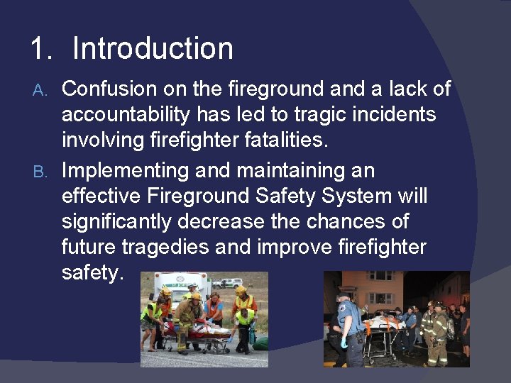 1. Introduction Confusion on the fireground a lack of accountability has led to tragic