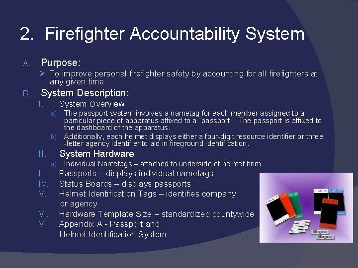 2. Firefighter Accountability System A. Purpose: Ø To improve personal firefighter safety by accounting