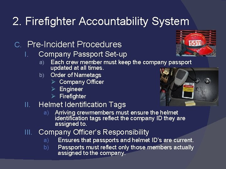 2. Firefighter Accountability System C. Pre-Incident Procedures I. Company Passport Set-up a) b) II.