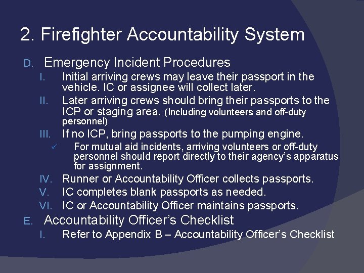 2. Firefighter Accountability System D. Emergency Incident Procedures Initial arriving crews may leave their