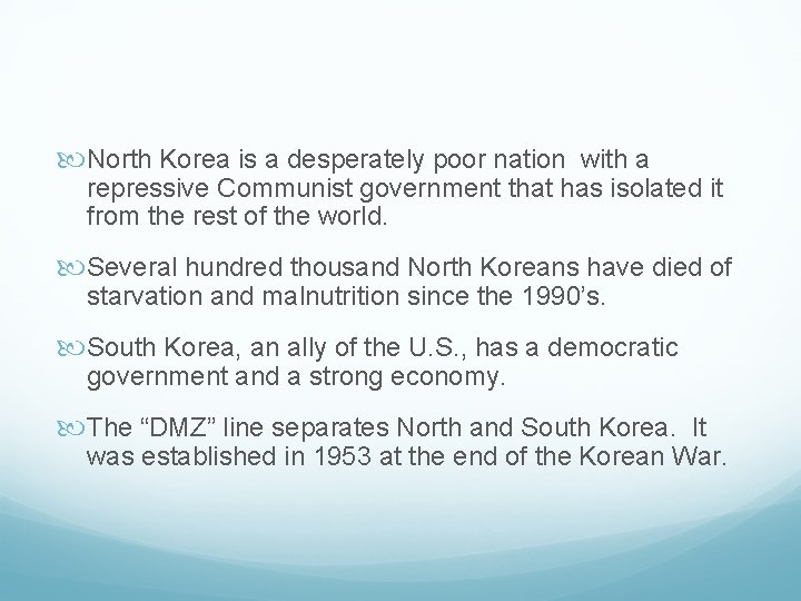  North Korea is a desperately poor nation with a repressive Communist government that