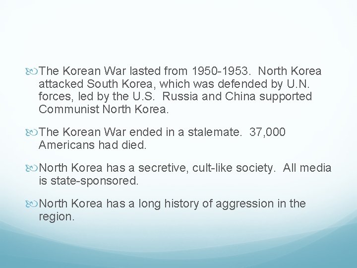  The Korean War lasted from 1950 -1953. North Korea attacked South Korea, which