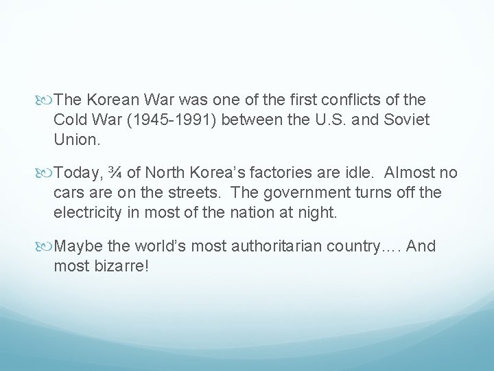  The Korean War was one of the first conflicts of the Cold War