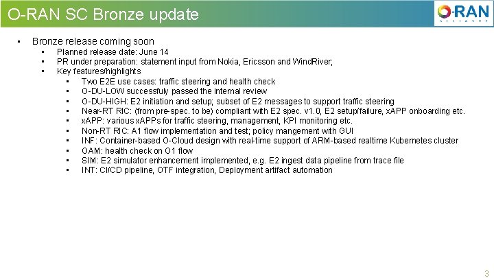 O-RAN SC Bronze update • Bronze release coming soon • • • Planned release
