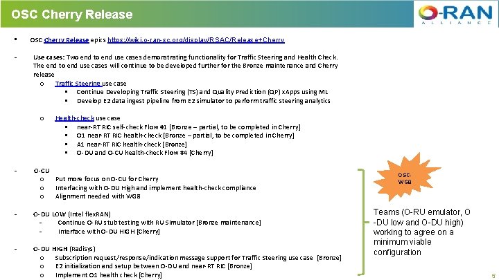 OSC Cherry Release • - OSC Cherry Release epics https: //wiki. o-ran-sc. org/display/RSAC/Release+Cherry Use