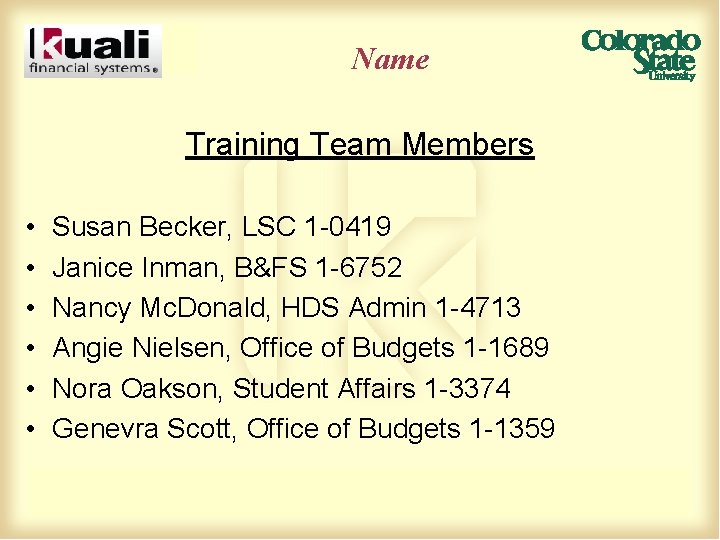 Name Training Team Members • • • Susan Becker, LSC 1 -0419 Janice Inman,