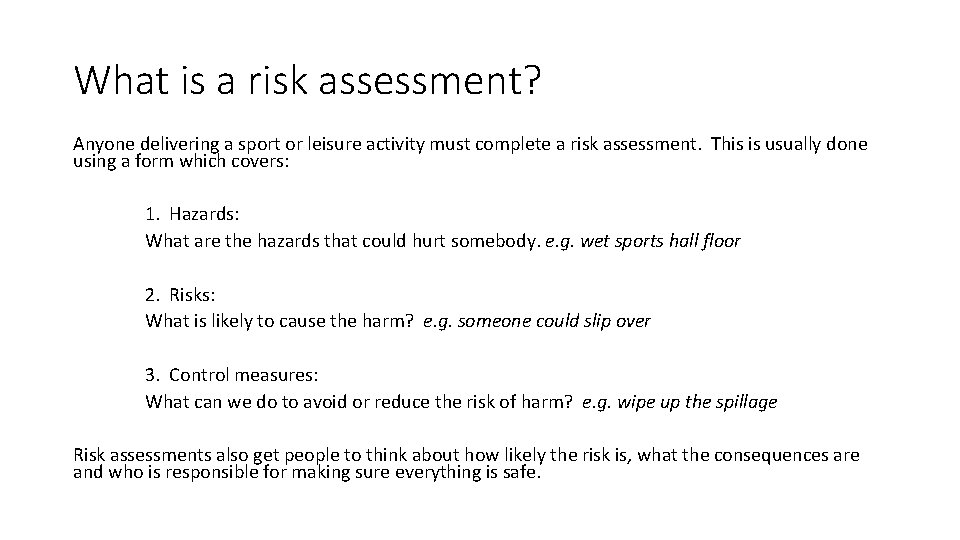 What is a risk assessment? Anyone delivering a sport or leisure activity must complete