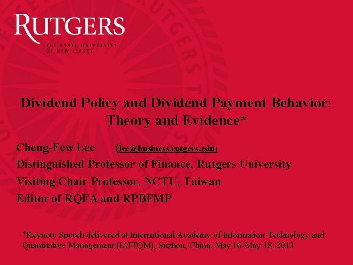 Dividend Policy and Dividend Payment Behavior: Theory and Evidence* Cheng-Few Lee (lee@business. rutgers. edu)