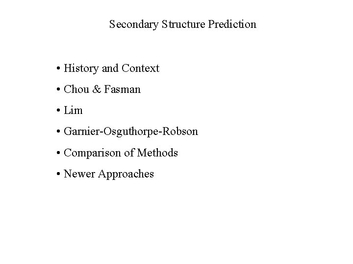 Secondary Structure Prediction • History and Context • Chou & Fasman • Lim •
