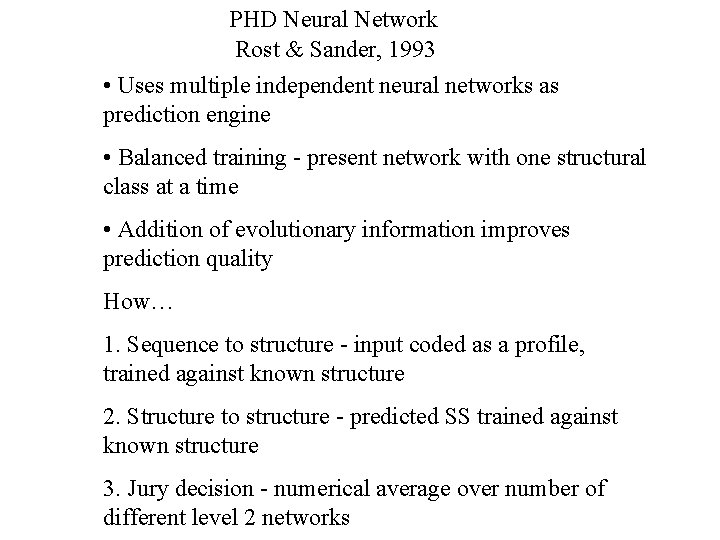 PHD Neural Network Rost & Sander, 1993 • Uses multiple independent neural networks as