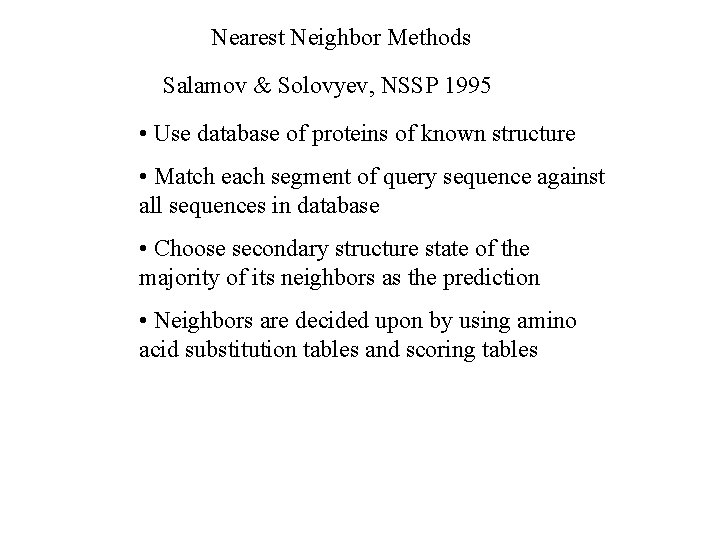 Nearest Neighbor Methods Salamov & Solovyev, NSSP 1995 • Use database of proteins of