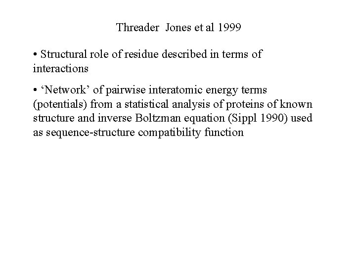 Threader Jones et al 1999 • Structural role of residue described in terms of