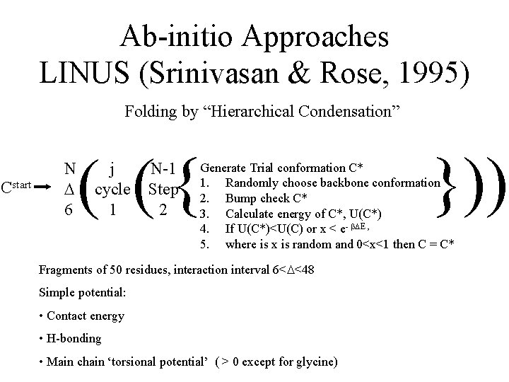 Ab-initio Approaches LINUS (Srinivasan & Rose, 1995) Folding by “Hierarchical Condensation” Cstart N 6
