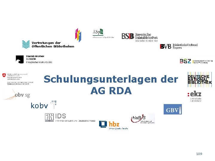 Vertretungen der Öffentlichen Bibliotheken Schulungsunterlagen der AG RDA 109 