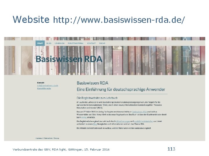 Website http: //www. basiswissen-rda. de/ Verbundzentrale des GBV, RDA light, Göttingen, 15. Februar 2016