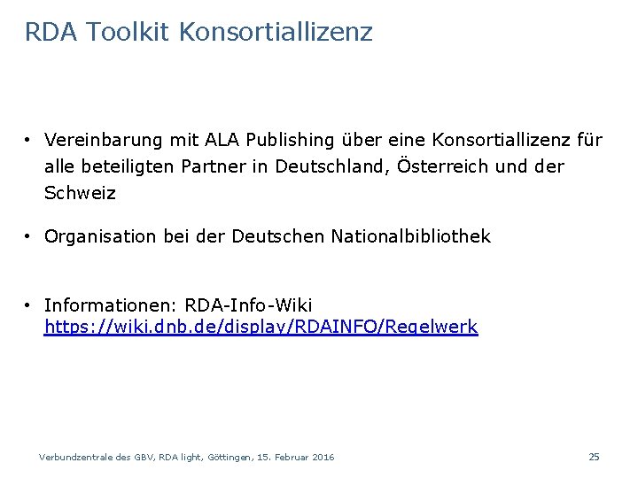 RDA Toolkit Konsortiallizenz • Vereinbarung mit ALA Publishing über eine Konsortiallizenz für alle beteiligten