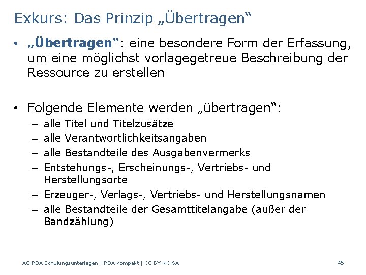 Exkurs: Das Prinzip „Übertragen“ • „Übertragen“: eine besondere Form der Erfassung, um eine möglichst