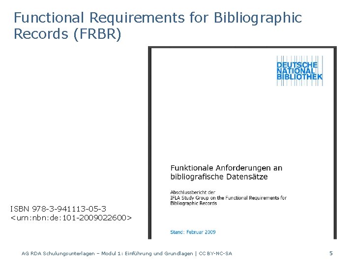 Functional Requirements for Bibliographic Records (FRBR) ISBN 978 -3 -941113 -05 -3 <urn: nbn: