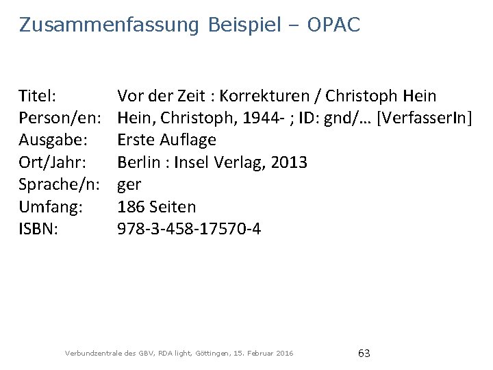 Zusammenfassung Beispiel – OPAC Titel: Person/en: Ausgabe: Ort/Jahr: Sprache/n: Umfang: ISBN: Vor der Zeit