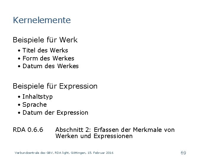 Kernelemente Beispiele für Werk • Titel des Werks • Form des Werkes • Datum