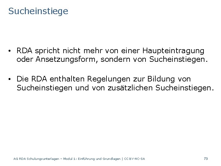 Sucheinstiege • RDA spricht nicht mehr von einer Haupteintragung oder Ansetzungsform, sondern von Sucheinstiegen.