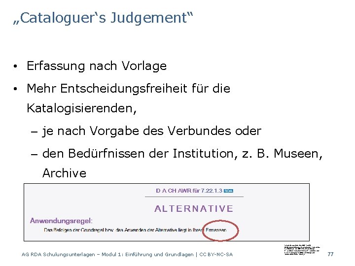 „Cataloguer‘s Judgement“ • Erfassung nach Vorlage • Mehr Entscheidungsfreiheit für die Katalogisierenden, – je