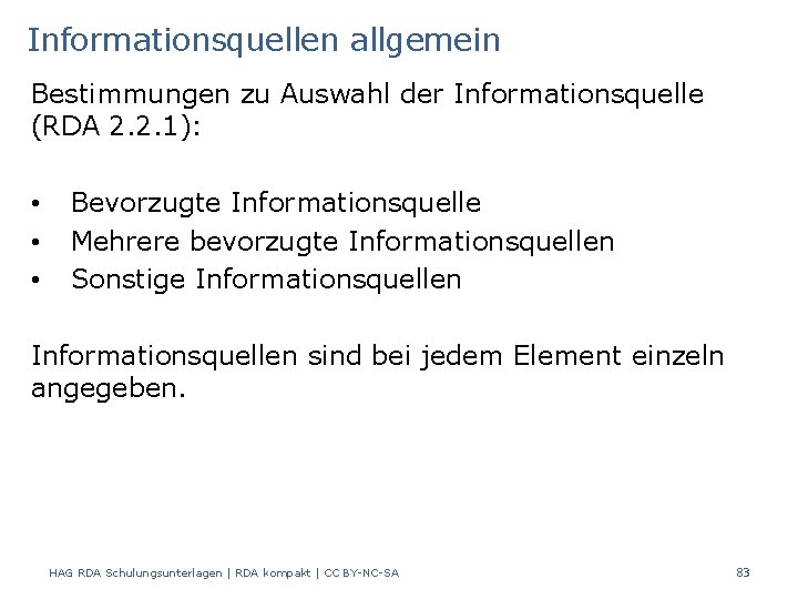 Informationsquellen allgemein Bestimmungen zu Auswahl der Informationsquelle (RDA 2. 2. 1): • • •