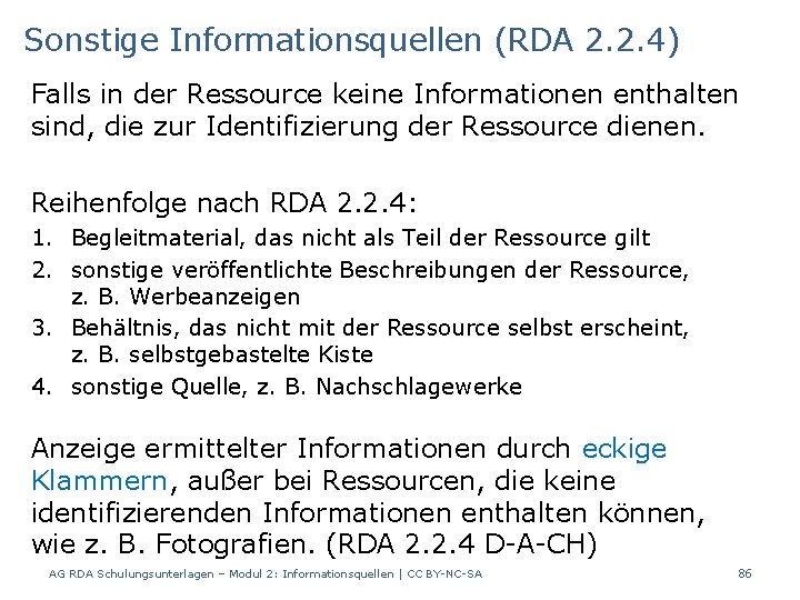 Sonstige Informationsquellen (RDA 2. 2. 4) Falls in der Ressource keine Informationen enthalten sind,