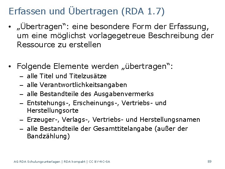 Erfassen und Übertragen (RDA 1. 7) • „Übertragen“: eine besondere Form der Erfassung, um