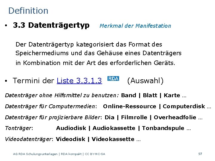 Definition • 3. 3 Datenträgertyp Merkmal der Manifestation Der Datenträgertyp kategorisiert das Format des