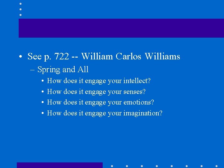  • See p. 722 -- William Carlos Williams – Spring and All •