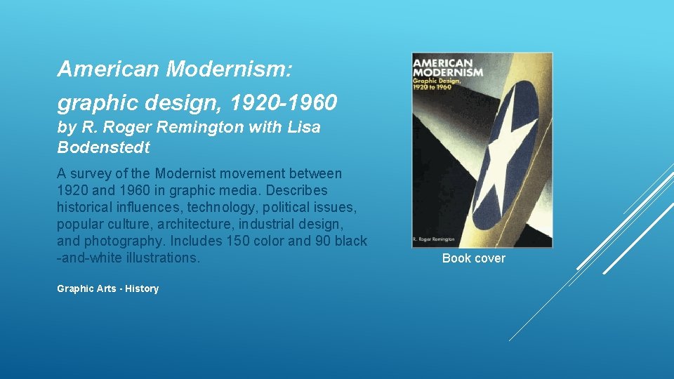 American Modernism: graphic design, 1920 -1960 by R. Roger Remington with Lisa Bodenstedt A