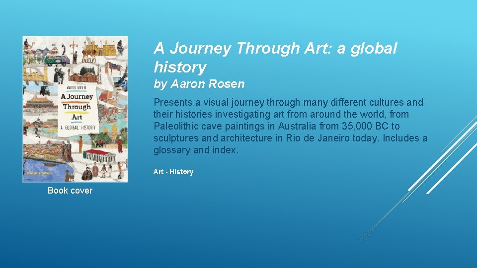 A Journey Through Art: a global history by Aaron Rosen Presents a visual journey