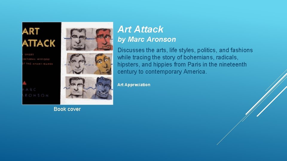 Art Attack by Marc Aronson Discusses the arts, life styles, politics, and fashions while