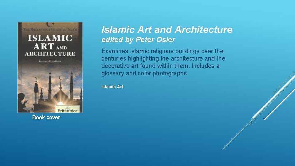 Islamic Art and Architecture edited by Peter Osier Examines Islamic religious buildings over the