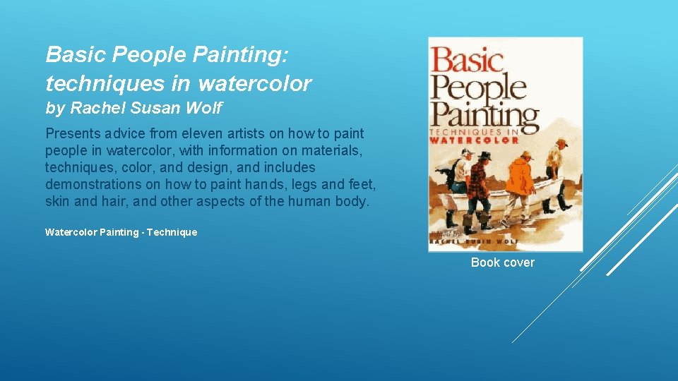 Basic People Painting: techniques in watercolor by Rachel Susan Wolf Presents advice from eleven