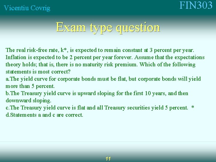 FIN 303 Vicentiu Covrig Exam type question The real risk-free rate, k*, is expected