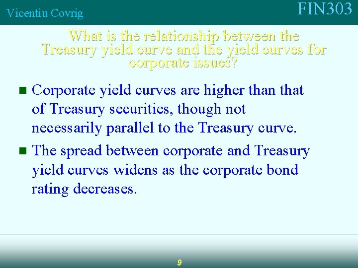 FIN 303 Vicentiu Covrig What is the relationship between the Treasury yield curve and