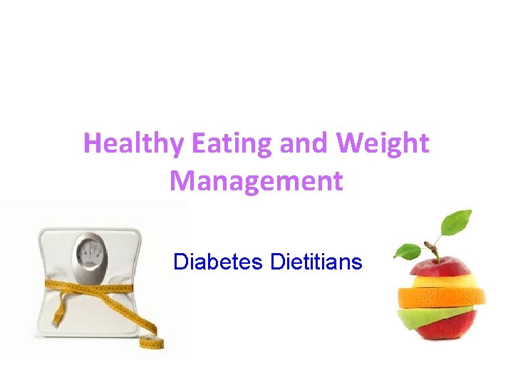 Healthy Eating and Weight Management Diabetes Dietitians 