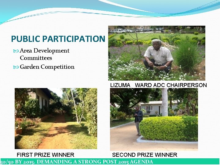 PUBLIC PARTICIPATION Area Development Committees Garden Competition LIZUMA WARD ADC CHAIRPERSON FIRST PRIZE WINNER