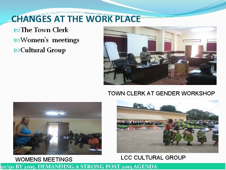 CHANGES AT THE WORK PLACE The Town Clerk Women’s meetings Cultural Group TOWN CLERK